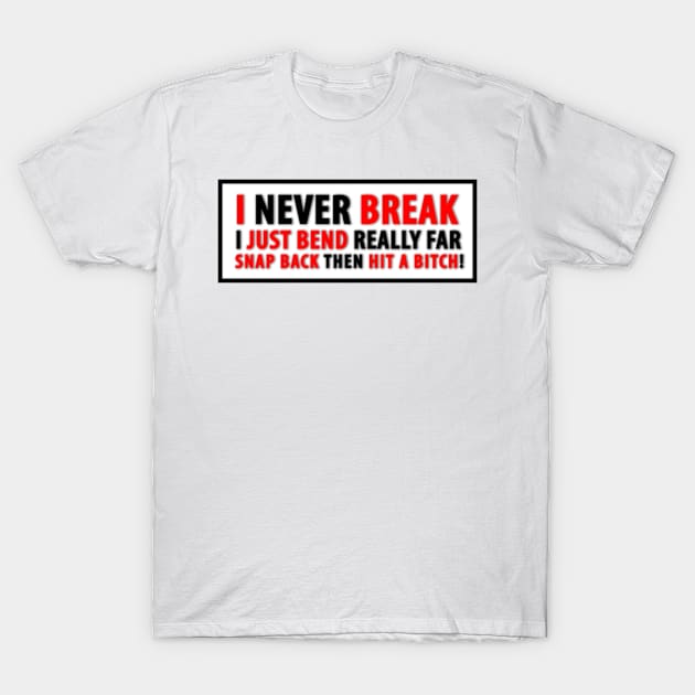 never break T-Shirt by xzaclee16